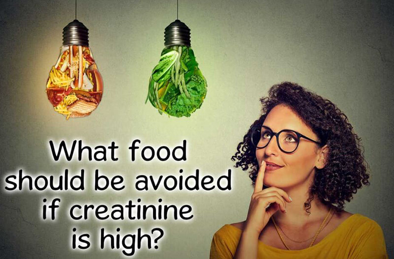 What food should be avoided if creatinine is high